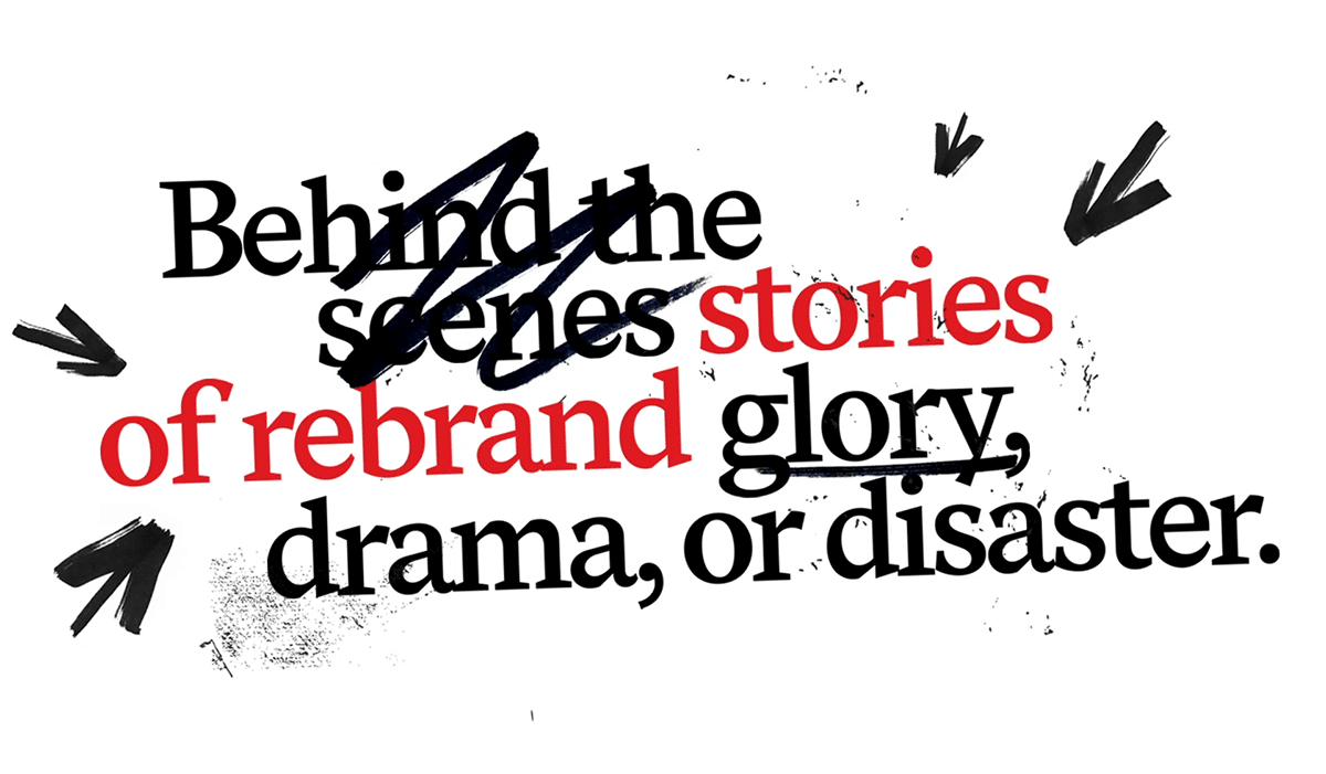 Behind the scenes stories of rebrand glory, drama or disaster. 