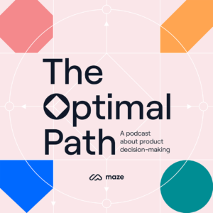 The Optimal Path: A podcast about product design descision-making