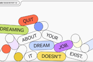 WeTransfer Ideas Report; Quit dreaming about your dream job. It doesn't exist.