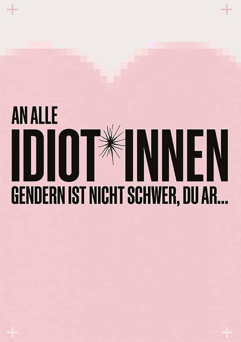 Ein Plakat mit einem stilisierten Hintern und der Headline »An alle Idiot:innen, Gendern ist nicht schwer, du A***«