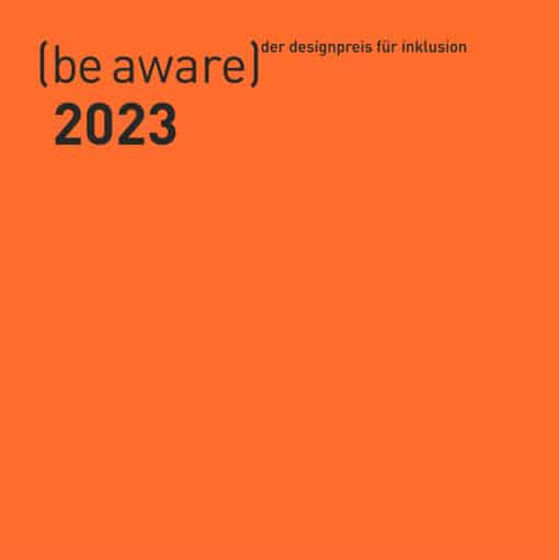 Schwarze Schrift auf orangenem Grund: be aware Designpreis für inklusive 2023
