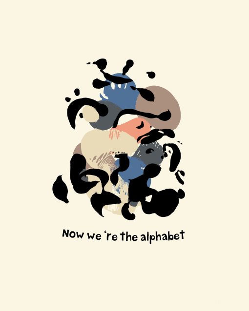 Auf hellem Hintergrund sieht man ein abstraktes Bild des Künstlers Max Trutt. Die dazugehörige Textzeile »Now we're the alphabet« ist in der schrift FF Bokka gesetzt.