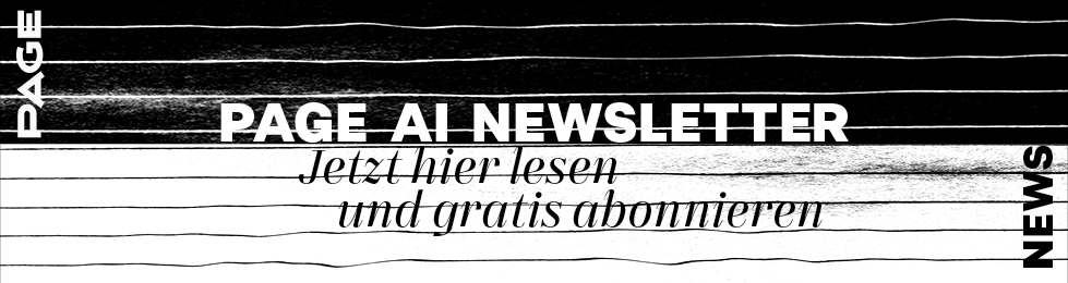 Schwarz-weißes Grafikmotiv mit horizontalen Linien und dem Schriftzug „PAGE AI Newsletter“. Darunter steht „Jetzt hier lesen und gratis abonnieren“. Links und rechts am Rand ist jeweils „PAGE“ bzw. „NEWS“ vertikal gesetzt.