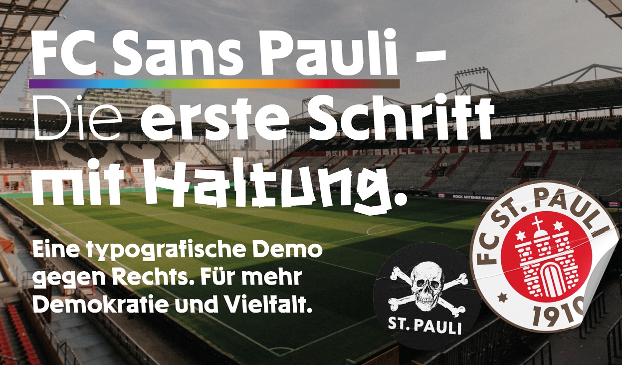 Grafik vor der Kulisse eines Fußballstadions: Groß gesetzter Text „FC Sans Pauli – Die erste Schrift mit Haltung.“ Darunter der Zusatz „Eine typografische Demo gegen Rechts. Für mehr Demokratie und Vielfalt.“ Rechts sind das Logo des FC St. Pauli sowie das Totenkopf-Symbol zu sehen.